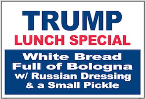 A 2020 sign for the Trump Lunch Special: White Bread Full of Bologna with Russian Dressing and a Small Pickle