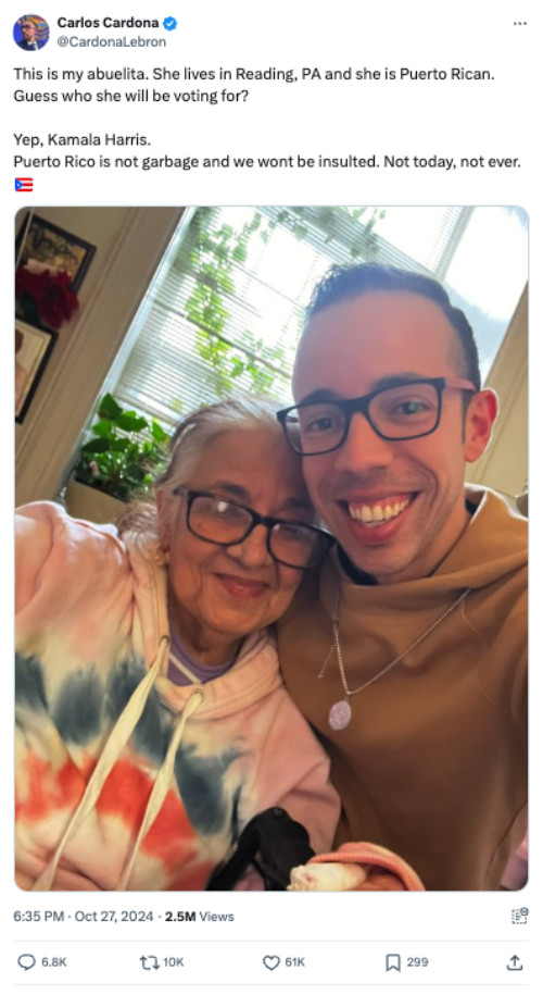 It has a picture of the candidate
and his grandmother and says 'This is my abuelita. She lives in Reading, PA and she is Puerto Rican. Guess who she will
be voting for? Yep, Kamala Harris. Puerto Rico is not garbage and we wont be insulted. Not today, not ever.'