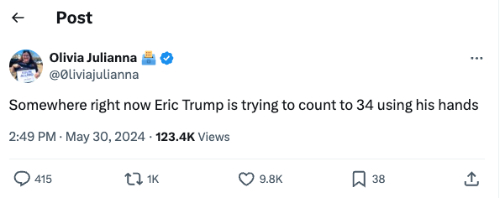 Somewhere right now Eric Trump is trying to count to 34 using his hands