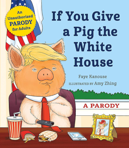 A book entitled 'If You Give a Pig the White
House,' with a carton pig that looks like Donald Trump sitting at a desk.