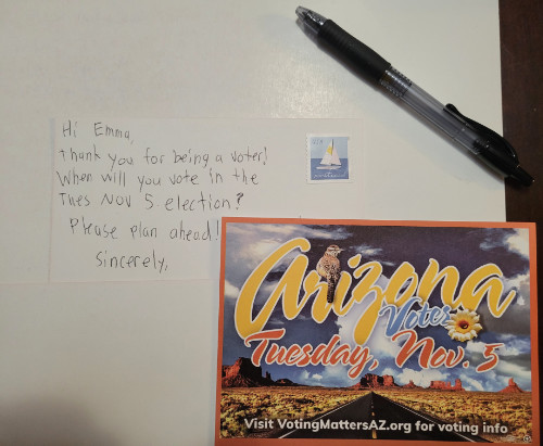 A post card says 'Hi Emma.
thank you for being a voter! When will you vote in the Thurs. Nov S election? Please plan ahead! Sincerely,