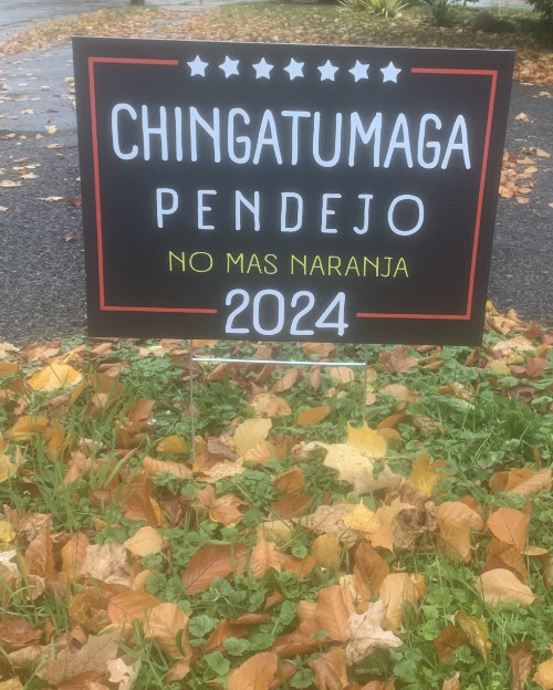 It says 'CHINGATUMAGA PENDEJO, NO MAS NARANJA 2024