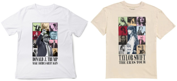 The Taylor Swift shirt has 
a 3x4 grid of pictures of her in duotone--one's in shades of blue, one's yellow, one's red, etc.--then a cutout of her
layered on top of that. It says 'Taylor Swift - The Eras Tour' at the bottom. The Trump one is in the same style, 
except with pictures of Trump, and says 'Donald Trump - Make America Great Again'