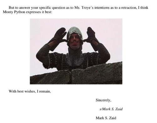 It says: 'But to answer your
specific question as to Ms. Troye's intentions as to a retraction, I think Monty Python expresses it best:' and then has
a picture of the knight from 'Monty Python and the Holy Grail' sticking his tongue out