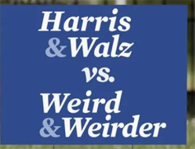 It says 'Harris and Walz vs. Weird and Weirder